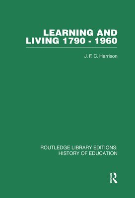J F C Harrison, J. F. C. Harrison - Learning and Living 1790-1960, Häftad