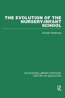 bokomslag The Evolution of the Nursery-Infant School