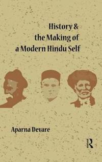 bokomslag History and the Making of a Modern Hindu Self