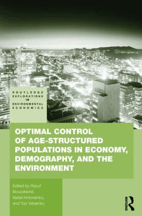 Raouf Boucekkine, Natali Hritonenko, Yuri Yatsenko - Optimal Control of Age-structured Populations in Economy, Demography, and the Environment, Häftad