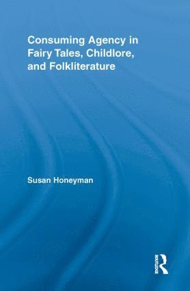 bokomslag Consuming Agency in Fairy Tales, Childlore, and Folkliterature