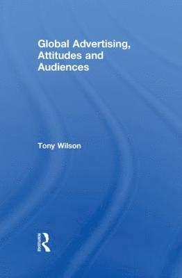 Global Advertising, Attitudes, and Audiences