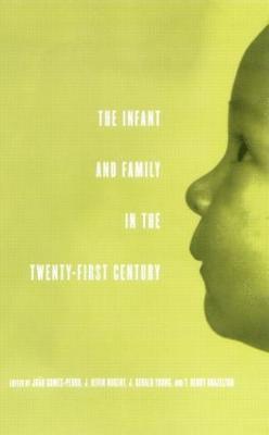 Joao Gomes-Pedro, J. Kevin Nugent, J. Gerald Young, T. Berry Brazelton - Infant and Family in the Twenty-First Century, Häftad