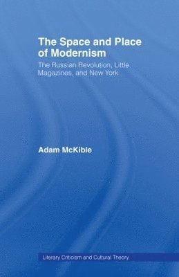 Adam McKible - Space and Place of Modernism, Häftad