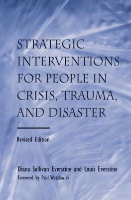 Strategic Interventions for People in Crisis, Trauma, and Disaster 1