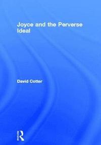 bokomslag Joyce and the Perverse Ideal
