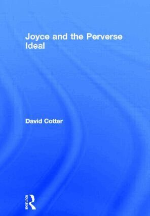 David Cotter - Joyce and the Perverse Ideal, Häftad