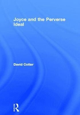 Joyce and the Perverse Ideal 1