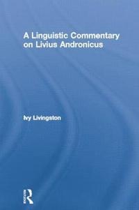 bokomslag A Linguistic Commentary on Livius Andronicus