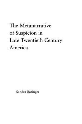 The Metanarrative of Suspicion in Late Twentieth-Century America 1