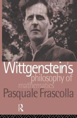 Pasquale Frascolla - Wittgenstein's Philosophy of Mathematics, Häftad