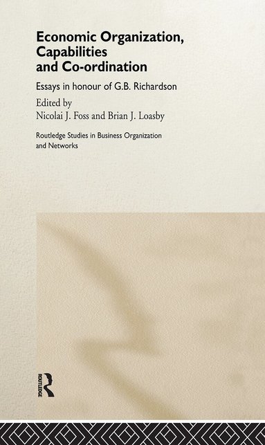 Nicolai Foss, Brian Loasby - Economic Organization, Capabilities and Coordination, Häftad