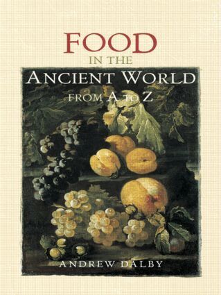 Andrew Dalby - Food in the Ancient World from A to Z, Häftad