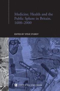 bokomslag Medicine, Health and the Public Sphere in Britain, 1600-2000