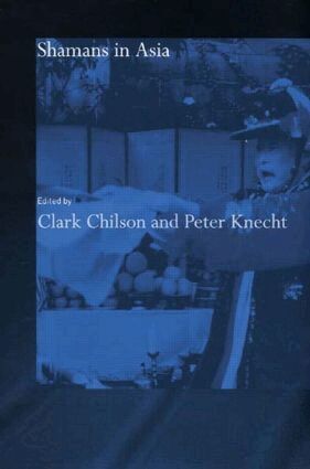 Clark Chilson, Peter Knecht - Shamans in Asia, Häftad