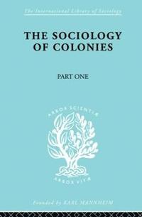 bokomslag The Sociology of the Colonies [Part 1]