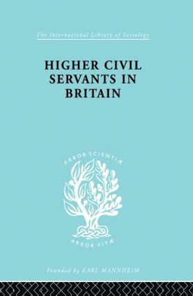 bokomslag Higher Civil Servants in Britain