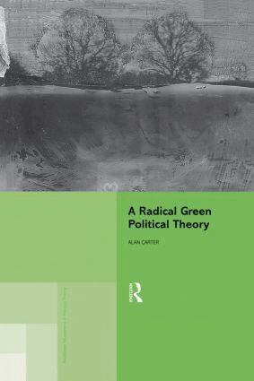Alan Carter - Radical Green Political Theory, Häftad