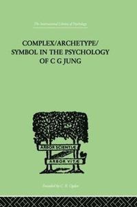 bokomslag Complex/Archetype/Symbol In The Psychology Of C G Jung