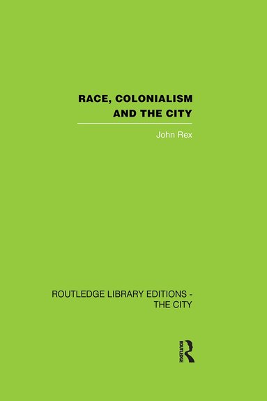 John Rex - Race, Colonialism and the City, Häftad