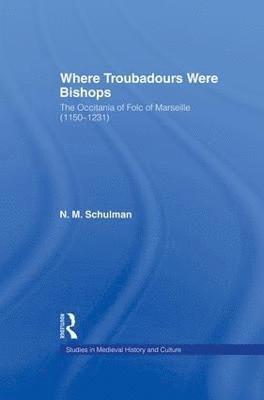 Nicole M. Schulman - Where Troubadours were Bishops, Häftad
