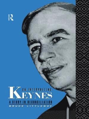 Bruce Littleboy, Australia) Littleboy, Bruce (University of Queensland - On Interpreting Keynes, Häftad