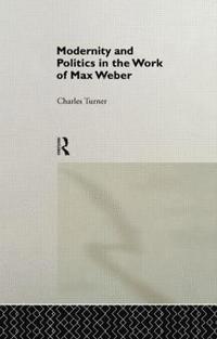 bokomslag Modernity and Politics in the Work of Max Weber