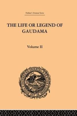 The Life or Legend of Gaudama the Buddha of the Burmese: Volume II 1