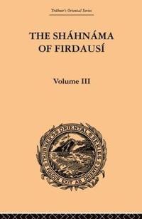 bokomslag The Shahnama of Firdausi: Volume III