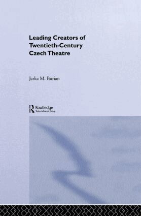 Jarka M. Burian - Leading Creators of Twentieth-Century Czech Theatre, Häftad