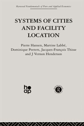 P. Hansen, J. Henderson, M. Labbe, J. Peeters, J. Thisse - Systems of Cities and Facility Location, Häftad