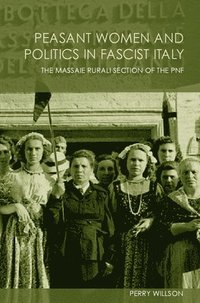 bokomslag Peasant Women and Politics in Facist Italy