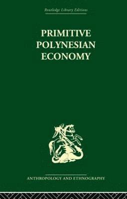 Raymond Firth - Primitive Polynesian Economy, Häftad