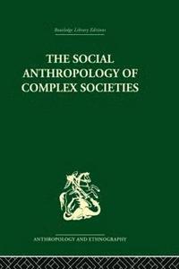 bokomslag Social Anthropology of Complex Societies