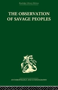 bokomslag The Observation of Savage Peoples