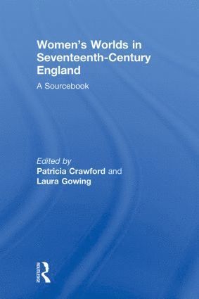 Women's Worlds in Seventeenth-Century England 1