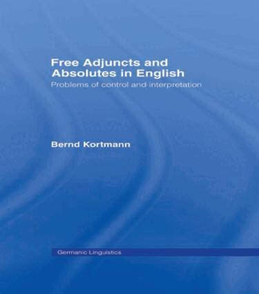 Bernd Kortmann - Free Adjuncts and Absolutes in English, Häftad