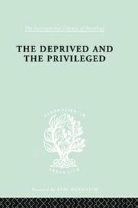 bokomslag The Deprived and The Privileged