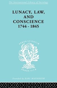 bokomslag Lunacy, Law and Conscience, 1744-1845