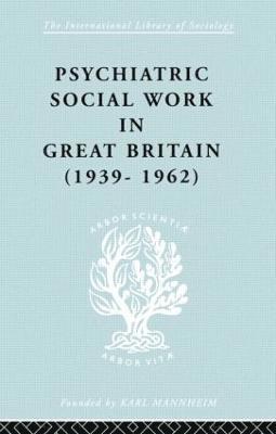 bokomslag Psychiatric Social Work in Great Britain (1939-1962)