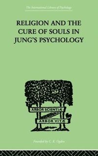 bokomslag Religion and the Cure of Souls In Jung's Psychology