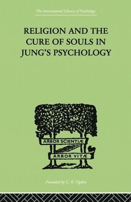 Religion and the Cure of Souls In Jung's Psychology 1