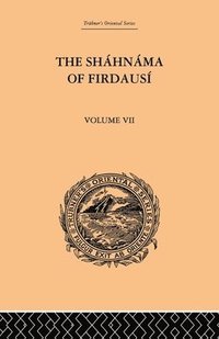 bokomslag The Shahnama of Firdausi: Volume VII