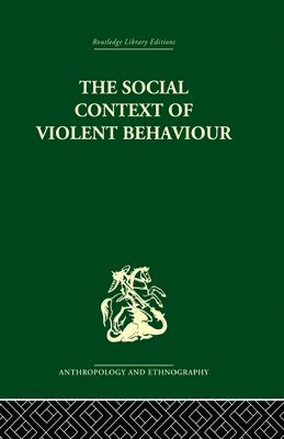 Emanuel Marx - Social Context of Violent Behaviour, Häftad