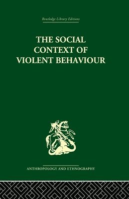 The Social Context of Violent Behaviour 1