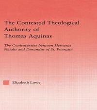 bokomslag The Contested Theological Authority of Thomas Aquinas