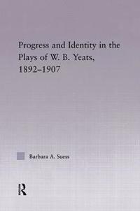 bokomslag Progress & Identity in the Plays of W.B. Yeats, 1892-1907