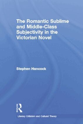 Stephen Hancock - Romantic Sublime and Middle-Class Subjectivity in the Victorian Novel, Häftad