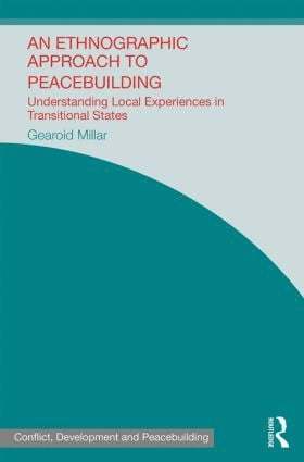 Gearoid Millar, UK) Millar, Gearoid (University of Aberdeen - Ethnographic Approach to Peacebuilding, Inbunden