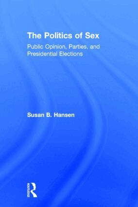 Susan B. Hansen - Politics of Sex, Inbunden